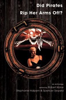 Paperback Did Pirates Rip Her Arms Off?: An Anthology Book