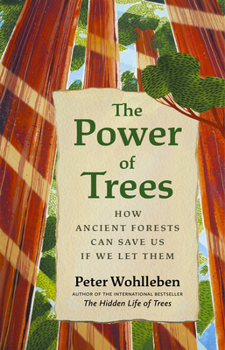 Hardcover The Power of Trees: How Ancient Forests Can Save Us If We Let Them Book