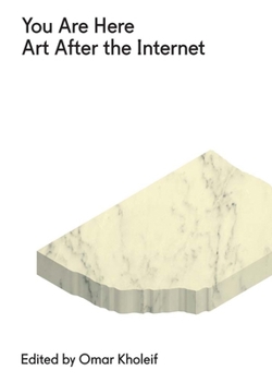 Paperback You Are Here: Art After the Internet Book