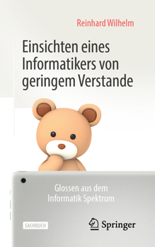 Paperback Einsichten Eines Informatikers Von Geringem Verstande: Glossen Aus Dem Informatik Spektrum [German] Book