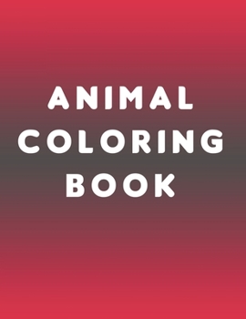 Paperback Animal Coloring Book: Enjoy Adults Animal Coloring book. Adult Coloring Book With Elephants, Octopus, Cat, Butterfly, Chicken, Eagle, Bird, Book