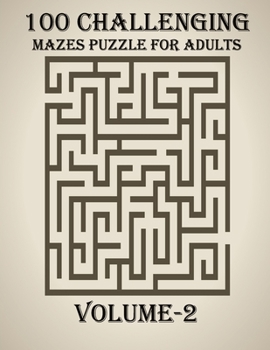 Paperback 100 Challenging Mazes Puzzle For Adults, Volume-2: A very creative and hard maze book for adults, mind relaxation and stress relief book