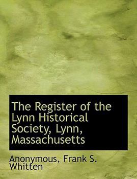 Paperback The Register of the Lynn Historical Society, Lynn, Massachusetts Book