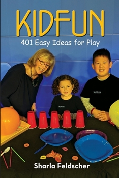 Paperback KIDFUN 401 Easy Ideas for Play: Ages 2 to 8 Book