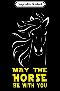 Paperback Composition Notebook: May The Horse Be With You Journal/Notebook Blank Lined Ruled 6x9 100 Pages Book