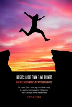 Intriguing Insights About Twin Flame Runners: The Complex Dynamics of Avoiding Love (The Twin Flame Runner Awakening)