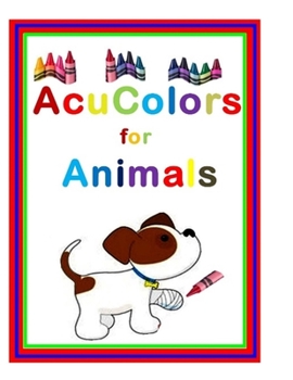Paperback Acu Colors for Animals: Healing Your Pets thru Colored Light therapy on the Acupuncture points Book