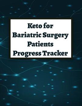 Paperback Keto for Bariatric Surgery Patients Progress Tracker: Detailed Information for Your Success and to Share With Your Doctor Book