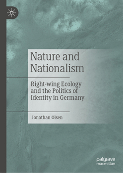 Hardcover Nature and Nationalism: Right-Wing Ecology and the Politics of Identity in Germany Book