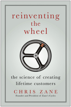 Hardcover Reinventing the Wheel: The Science of Creating Lifetime Customers Book