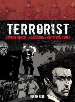 Library Binding Terrorist: Gavrilo Princip, the Assassin Who Ignited World War I Book