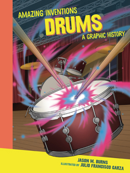 Drums: A Graphic History (Amazing Inventions)
