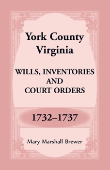 Paperback York County, Virginia Wills, Inventories and Court Orders, 1732-1737 Book