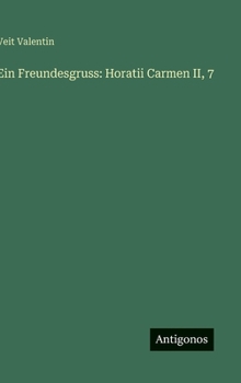 Hardcover Ein Freundesgruss: Horatii Carmen II, 7 [German] Book