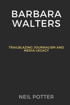 Paperback Barbara Walters: Trailblazing Journalism and Media Legacy Book