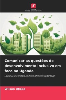 Paperback Comunicar as questões de desenvolvimento inclusivo em foco no Uganda [Portuguese] Book