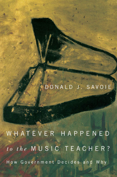 Hardcover Whatever Happened to the Music Teacher?: How Government Decides and Why Book