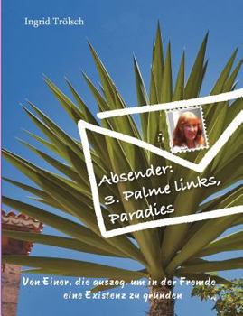 Paperback Absender: 3. Palme links, Paradies: Von einer, die auszog, um in der Fremde eine Existenz zu gründen [German] Book