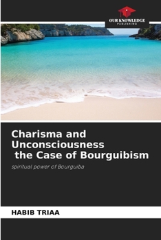 Paperback Charisma and Unconsciousness the Case of Bourguibism Book