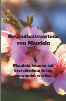 Gesundheitsvorteile von Mandeln: Mandeln können auf verschiedene Arten verwendet werden