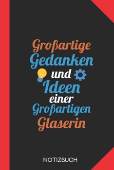 Großartige Gedanken einer Glaserin: Notizbuch mit 120 Karierten Seiten im Format A5 (6x9 Zoll) (German Edition)