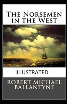 Paperback The Norsemen in the West Illustrated Book