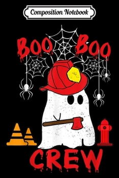 Paperback Composition Notebook: Mens Boo Boo Crew Firefighter Gift Halloween Ghost Journal/Notebook Blank Lined Ruled 6x9 100 Pages Book