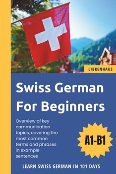 Paperback Swiss German For Beginners: Learn Swiss German in 101 Days Book