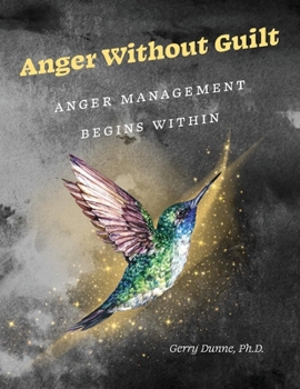 Paperback Anger Without Guilt: Anger Management Begins Within Book