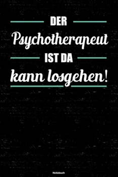 Der Psychotherapeut ist da kann losgehen! Notizbuch: Psychotherapeut Journal DIN A5 liniert 120 Seiten Geschenk (German Edition)