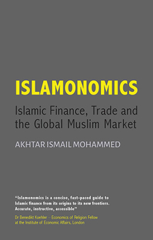 Islamonomics: Islamic Finance, Trade and the Global Muslim Market