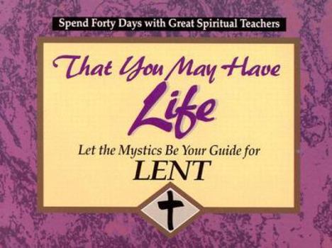 Paperback That You May Have Life: Let the Mystics Be Your Guide for Lent Book