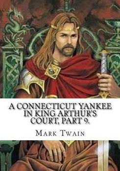 A Connecticut Yankee In King Arthur's Court: Part 9