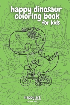 Paperback Happy Art (Dinosaur Theme) for Kids!: A coloring book by YipDip Book