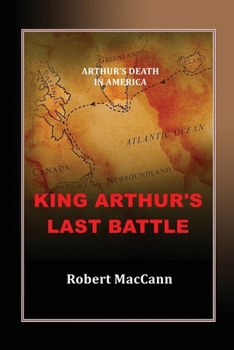 Paperback King Arthur's Last Battle: Arthur's Death in America Book