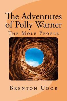 Paperback The Adventures of Polly Warner: The Mole People Book