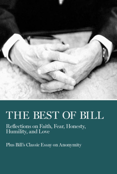 Paperback The Best of Bill: Reflections on Faith, Fear, Honesty, Humility, and Love Book