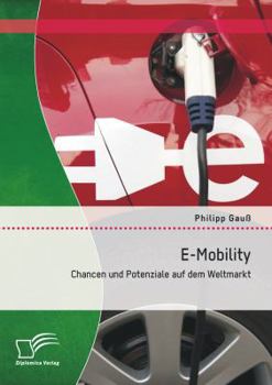 Paperback E-Mobility: Chancen und Potenziale auf dem Weltmarkt [German] Book