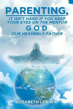 Paperback Parenting: It Isn't Hard If You Keep Your Eyes on the Mentor, God, Our Heavenly Father Book