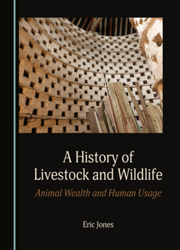 A History of Livestock and Wildlife: Animal Wealth and Human Usage