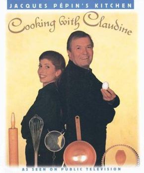 Paperback Cooking With Claudine (Jacques Pepin's Kitchen) Book