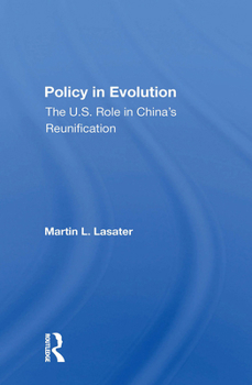 Paperback Policy in Evolution: The U.S. Role in China's Reunification Book