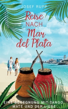 Paperback Reise nach Mar del Plata: Eine Begegnung mit Tango, Mate und der Liebe [German] Book