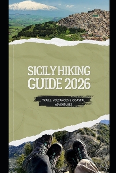 Paperback Sicily Hiking Guide 2026: Trails, Volcanoes & Coastal Adventures Book