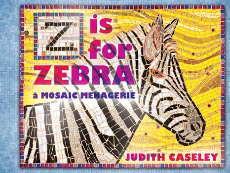 Hardcover Z Is for Zebra: A Mosaic Menagerie Book