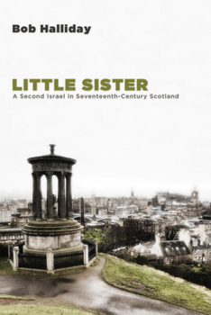 Paperback Little Sister: A Second Israel in Seventeenth-Century Scotland Book