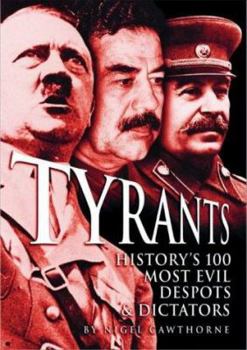 Hardcover Tyrants : History's 100 Most Evil Despots & Dictators Book
