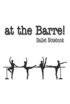 An the Barre! Ballet Notebook 6x9 Graph Paper Book with 100 Pages : Ballet Notebook: Journal 6x9 Graph Paper Book with 100 Pages