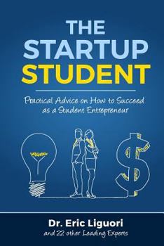 Paperback The Startup Student: Practical Advice on How to Succeed as a Student Entrepreneur Book