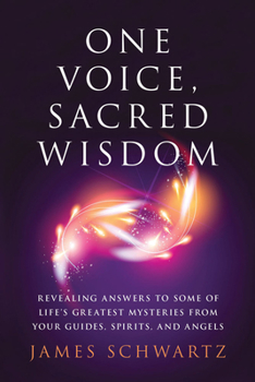 Paperback One Voice, Sacred Wisdom: Revealing Answers to Some of Life's Greatest Mysteries from Your Guides, Spirits and Angels Book